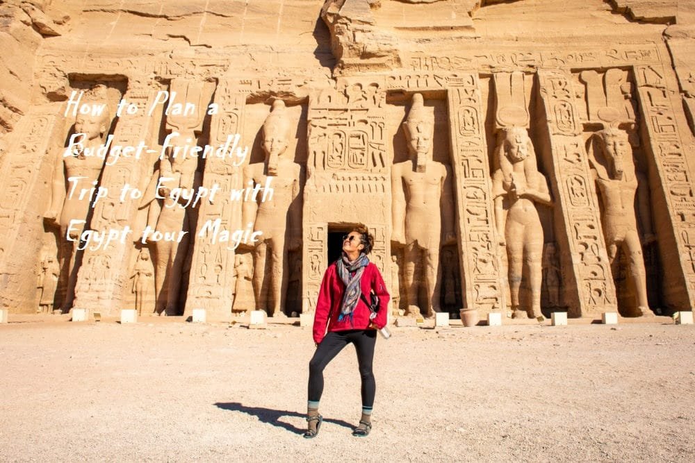 How to Plan a Budget-Friendly Trip to Egypt with Egypt tour Magic